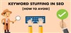 Keyword stuffing یا تکرار کلمات کلیدی چیست؟ تاثیر آن در سئو