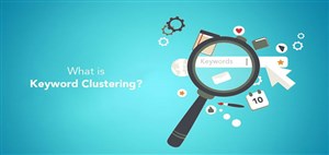 خوشه بندی کلمات کلیدی چیست؟ مزایای keyword clustering